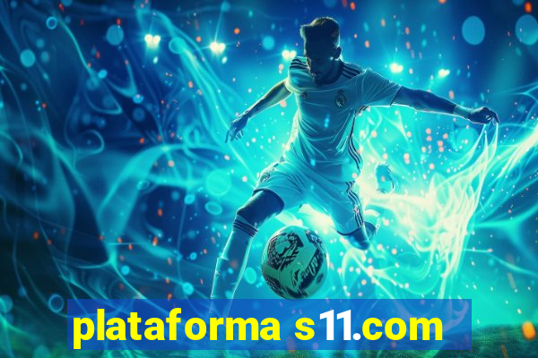 plataforma s11.com